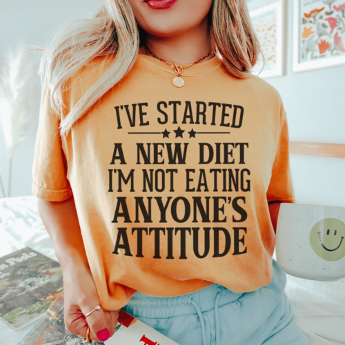 ive-started-a-new-diet-im-not-eating-anyones-attitude-tee