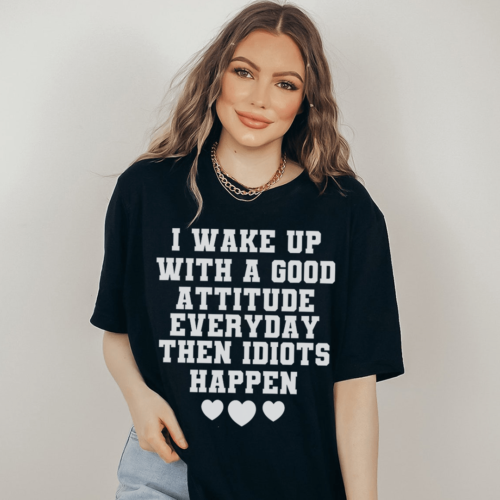 i-wake-up-with-a-good-attitude-everyday-tee