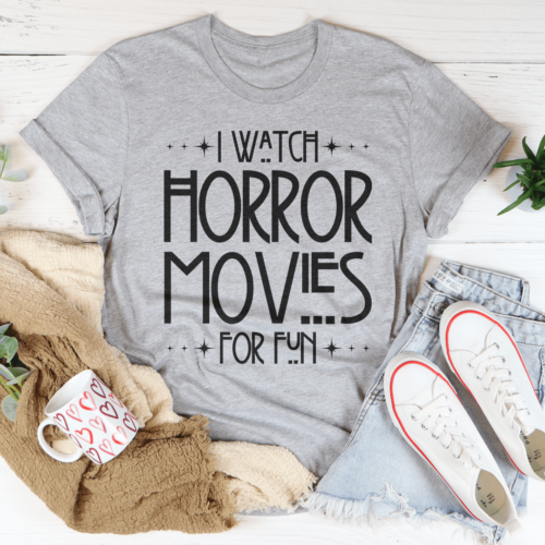 i-watch-horror-movies-for-fun-tee