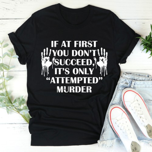 if-at-first-you-dont-succeed-tee