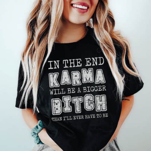 in-the-end-karma-will-be-a-bigger-tee