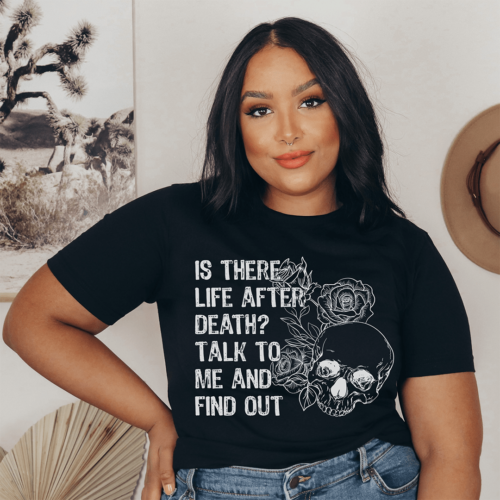 is-there-life-after-death-tee