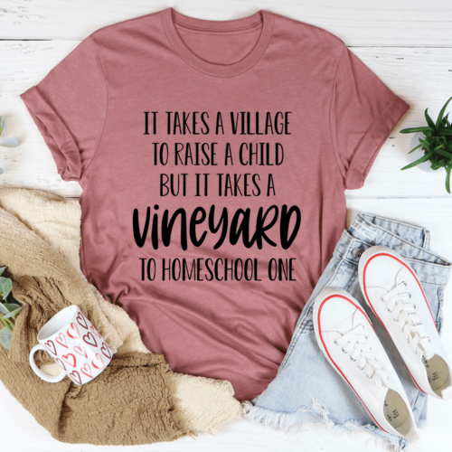 it-takes-a-vineyard-to-homeschool-a-child-tee