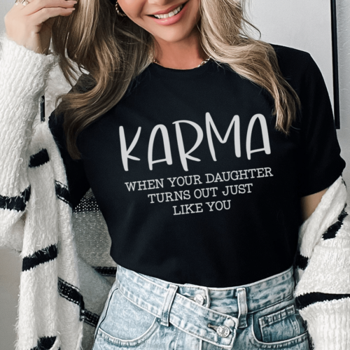 karma-when-your-daughter-turns-out-just-like-you-tee