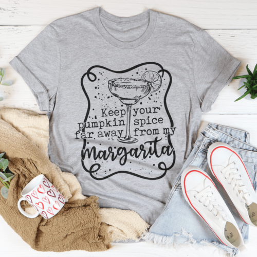 keep-your-pumpkin-spice-far-away-from-my-margarita-tee