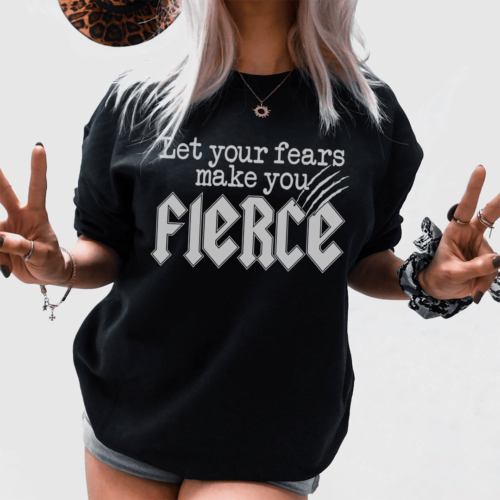 let-your-fears-make-you-fierce-tee