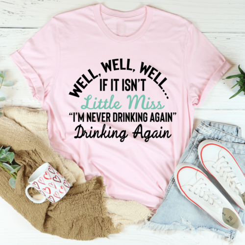 little-miss-never-drinking-again-tee