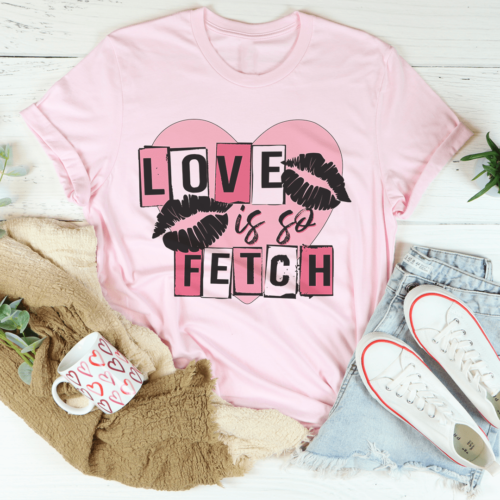 love-is-so-fetch-tee