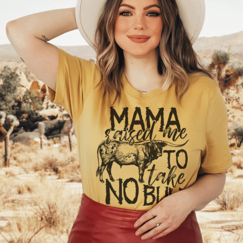 mama-raised-me-to-take-no-bull-tee