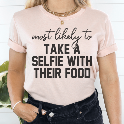 most-likely-to-take-a-selfie-with-their-food-thanksgiving-tee