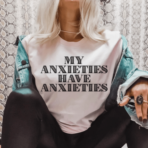 my-anxieties-have-anxieties-tee