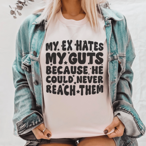 my-ex-hates-my-guts-because-he-could-never-reach-them-tee