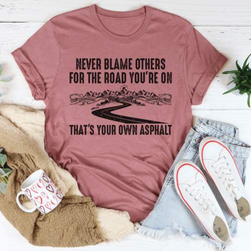 never-blame-others-tee