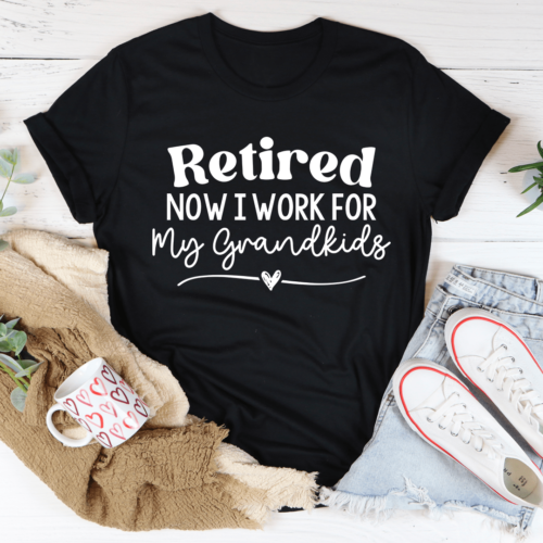 retired-now-i-work-from-my-grandkids-tee