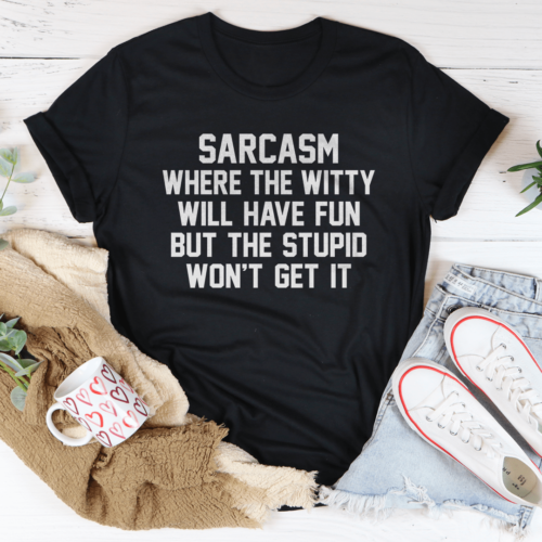 sarcasm-where-the-witty-will-have-fun-tee