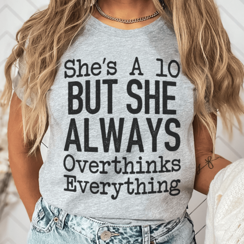 shes-a-10-but-she-always-overthinks-everything-tee