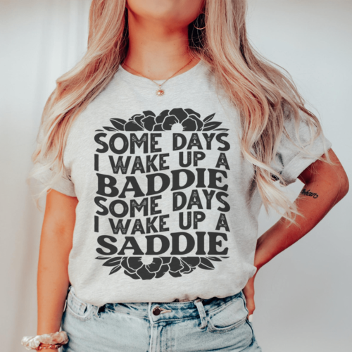 some-days-a-baddie-some-days-a-saddie-tee