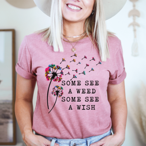 some-see-a-weed-some-see-a-wish-tee