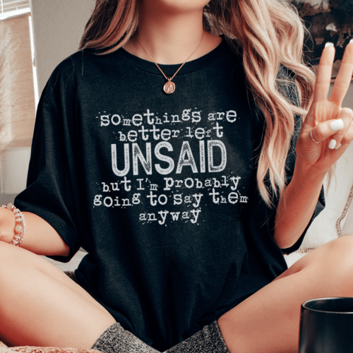 some-things-are-better-left-unsaid-tee