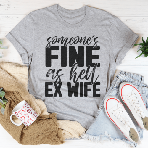 someones-fine-as-hell-ex-wife-tee