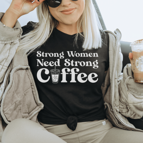 strong-women-need-strong-coffee-tee