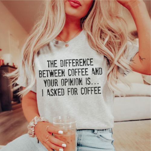 the-difference-between-coffee-and-your-opinion-tee