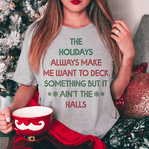 the-holidays-always-make-me-want-to-deck-something-tee