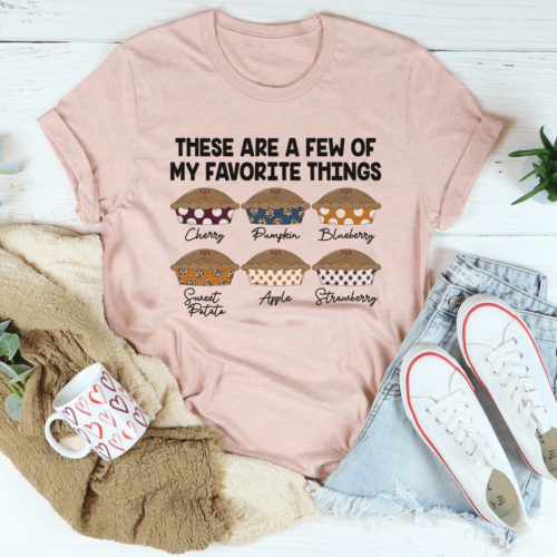 these-are-a-few-of-my-favorite-things-pies-tee