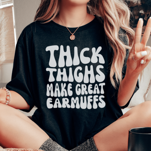 thick-thighs-make-great-earmuffs-tee