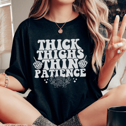 thick-thighs-thin-patience-tee