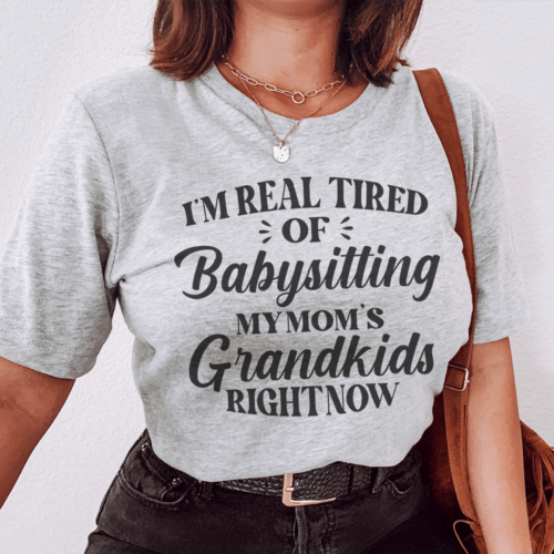 tired-of-babysitting-my-moms-grandkids-tee