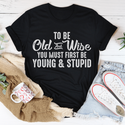 to-be-old-wise-tee