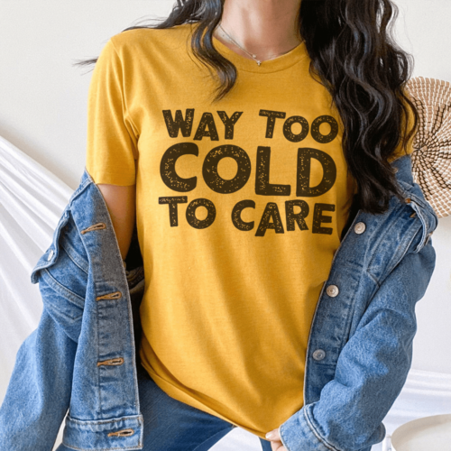 way-too-cold-to-care-tee