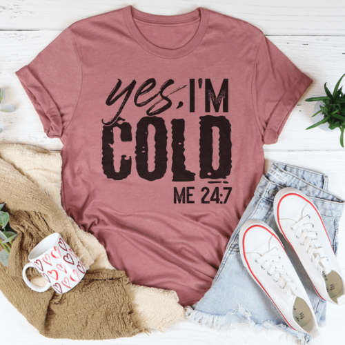 yes-im-cold-247-tee