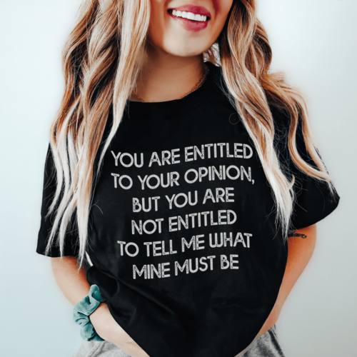 you-are-entitled-to-your-opinion-tee