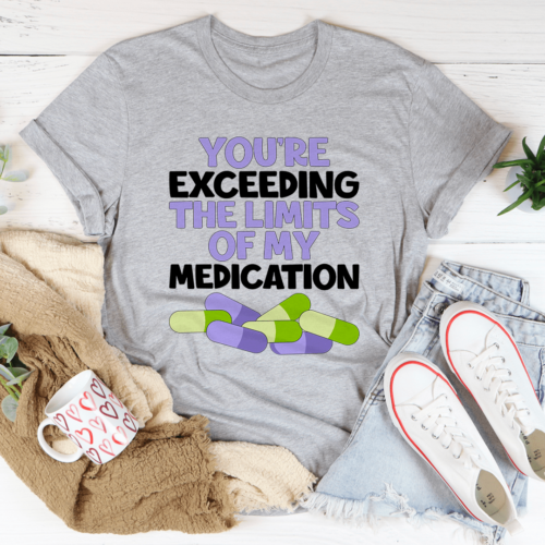 youre-exceeding-the-limits-of-my-medication