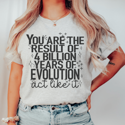 youre-the-result-of-4-years-of-evolution-tee