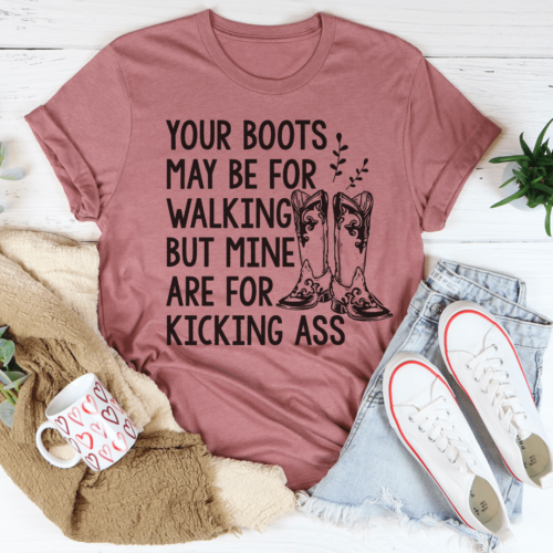 your-boots-may-be-for-walking-tee