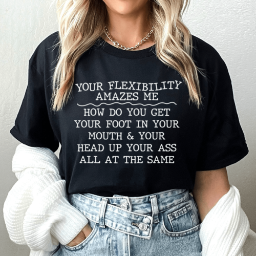 your-flexibility-amazes-me-tee