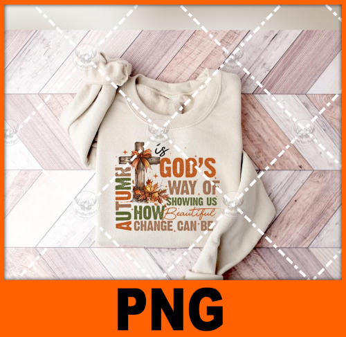autumn-is-god-s-way-of-showing-us-how-beautiful-change-can-be-png-digital-download-for-sublimation-or-screens