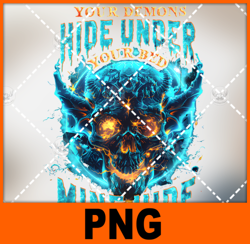 your-demons-hide-under-your-bed-mine-hide-inside-my-head-png-digital-design-for-sublimation-and-dtf